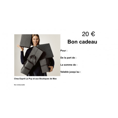 20€ Bon cadeau Les boutiques de Max où Esprit Plaisir d’offrir 20€ - 50€ - 100€ - 150€ et 200€