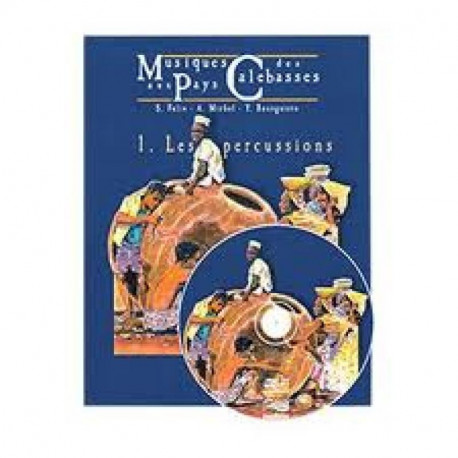 Musiques au pays des Calebasses vol 1 Percussions livre et CD Musiques au pays des Calebasses vol 1 Percussions livre et CD